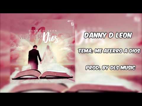Danny D Leon - Me Aferro A Dios