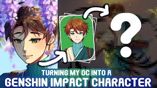 Turning my OC into a Genshin Impact Character!