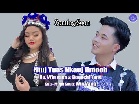 Ntuj Yuas Nkauj Hmoob - Win Vang Ft. Douachi Yang Coming Soon ( Yuav Tawm Sai Sai No )