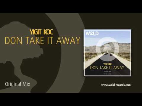 YIGIT KOC - Don Take It Away (Original Mix)