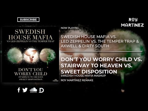 Don't You Worry Child vs. Stairway To Heaven vs. Sweet Disposition (Swedish House Mafia Mashup)
