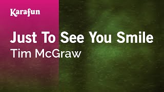 Just To See You Smile - Tim McGraw | Karaoke Version | KaraFun