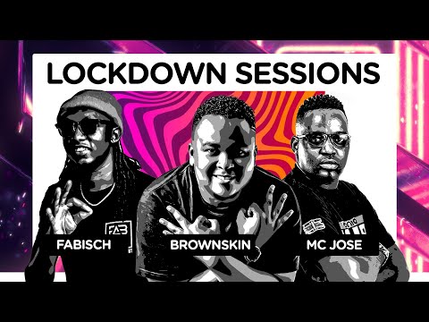 The Lockdown Sessions ft Dj Brownskin, Mc Jose & Fabisch