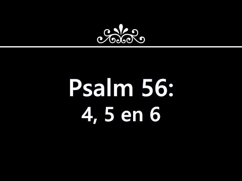 Psalm 56 vers 4, 5 en 6