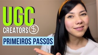 Parte 1: UGC para iniciantes - PRIMEIROS PASSOS