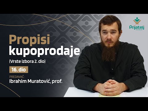 Propisi kupoprodaje - 16. dio - Vrste izbora 2. dio - Ibrahim Muratović, prof.