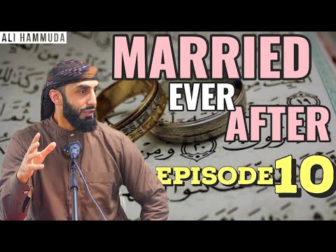 Ep 10 | Married Ever After - Principles 14 & 15 | Ali Hammuda