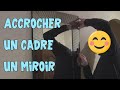 Brico 13 Accrocher Un Cadre Un Miroir Au Mur