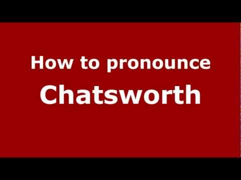How to Pronounce Chatsworth - PronounceNames.com