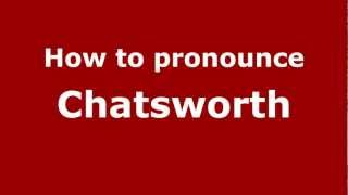 How to pronounce Chatsworth