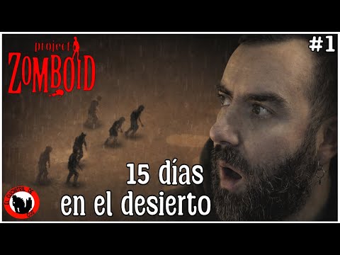15 Days of the Apocalypse in the Desert | Project Zomboid Diary #1