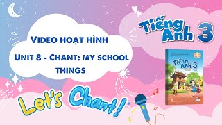VIDEO HOẠT HÌNH LỚP 3 - Unit 8 - Chant: My school things