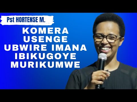 KOMERA USENGE UBWIRE IMANA IBIKUGOYE MURIKUMWE -- IJAMBO RY'IMANA NA PST HORTENSE MAZIMPAKA