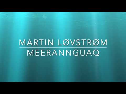Martin Løvstrøm - Meerannguaq Lyrics