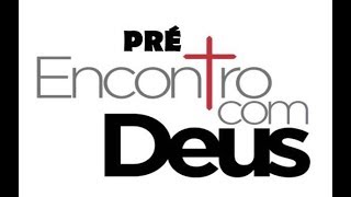 Palavra Pré Encontro com Deus