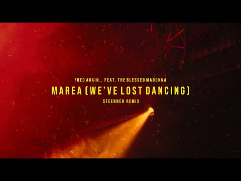 Fred again.., The Blessed Madonna - Marea [we've lost dancing] (Steerner Remix)