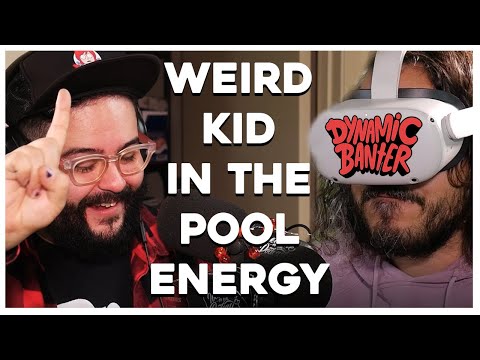 Dynamic Banter 292 - Weird Kid in the Pool Energy