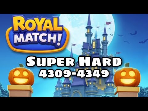 Royal Match Level 4309 - 4319 - 4329 - 4339 - 4349 | Super Hard Level Area 62