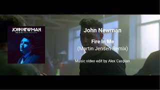 John Newman - Fire In Me (Martin Jensen Remix) [Music video edit by Alex Caspian]