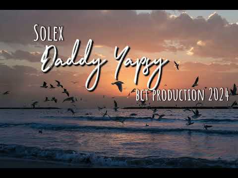 Daddy Yapsy - by: Solex (Produced by Dibz) bct production 2024