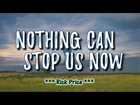 Nothing Can Stop Us Now - KARAOKE VERSION - As popularized by Rick Price