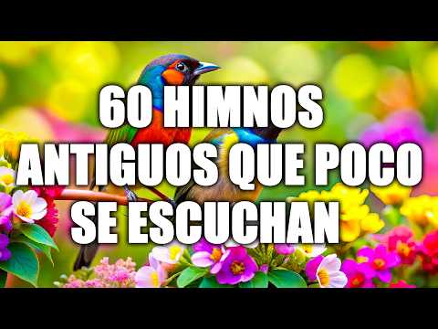 60 Himnos Antiguos Que Poco Se Escuchan - Himnos Viejitos Pero Muy Bonitos