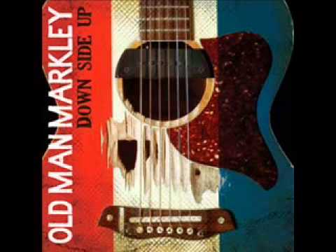 Old Man Markley - Down Side Up