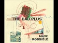 The Bad Plus - Pound for Pound