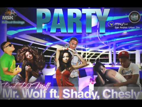 Mr  Wolf ft  Shady, Chesly   Party Prod  Dj Maff & GoteX