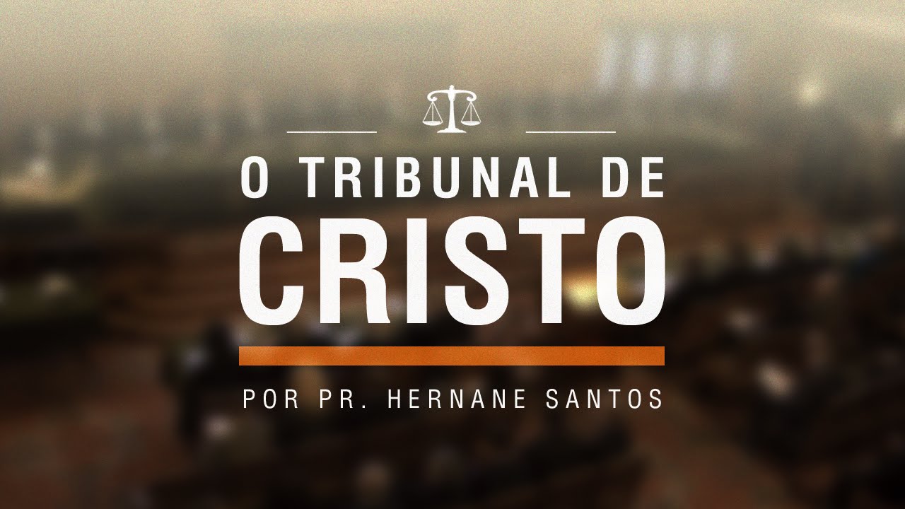 O Tribunal de Cristo - Pr Hernane Santos