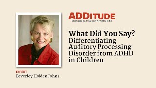 Recognizing Auditory Processing Disorder Vs. ADHD in Children (with Beverly Holden Johns)