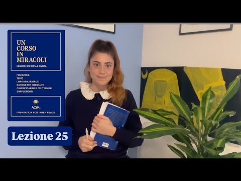Lezione 25 ~ Un Corso In Miracoli - un esercizio al giorno insieme 