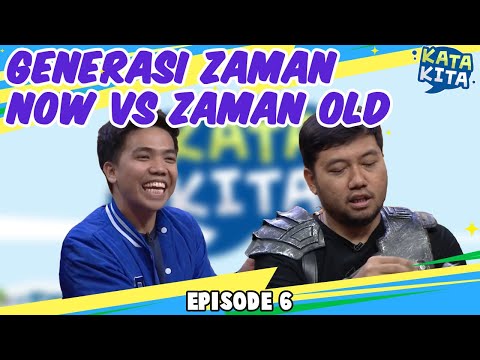Generasi Zaman Now Vs Zaman Old - KATA KITA [BAG 1]
