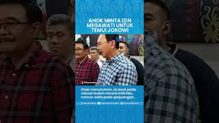 Ahok Minta Izin Megawati Temui Jokowi, Enggan Tinggalkan Presiden Joko Widodo meski Beda Pilihan