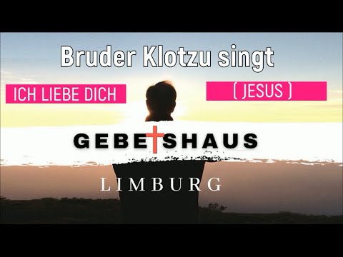 Bruder Klotzu Singt - Ich Liebe dich. ( Jesus )