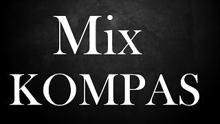 Mix Kompas 2014 By Dj Lacroix 971 [HQ] [VOL 1] CARIMI/TI VICE/N-LOOK/NU-VICE/MICKY/TI KABZY