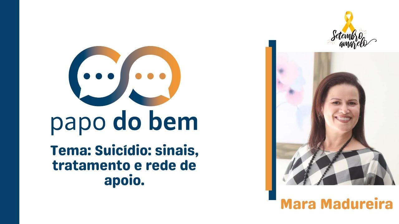 Suicídio: sinais, tratamento e rede de apoio com Mara Madureira.