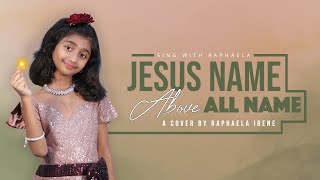 Jesus Name Above all Names | Cover by Raphaela Irene Kingsly