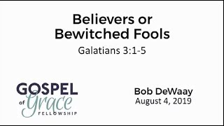 Believers or Bewitched Fools? (Galatians 3:1-5)