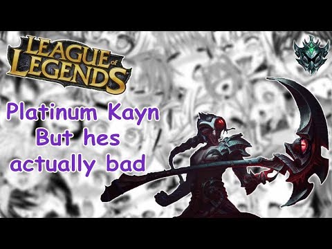 Platinum Kayn But Hes Actually Bad?