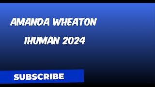 i-human tips amanda wheaton 2024