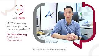 How can cancer patients manage pain | Dr. Daniel Phang, Farrer Park Hospital Singapore