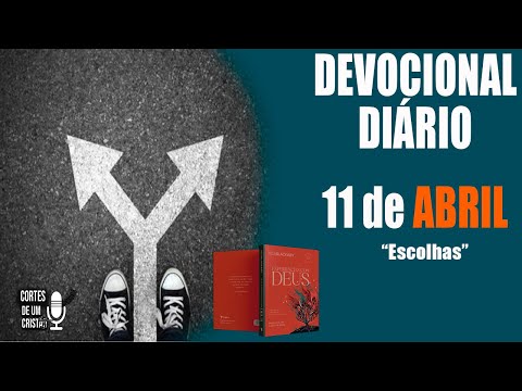 Devocional de Hoje - 11/04/24 - "Escolhas " #devocionaldiario #devocional #experiencias