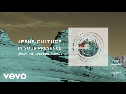 Jesus Culture - In Your Presence (Live/Lyrics And Chords) ft. Kim Walker-Smith