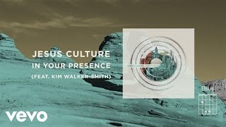 Jesus Culture - In Your Presence (Live/Lyrics And Chords) ft. Kim Walker-Smith