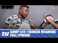 Inside Francis Ngannou Training Camp | Camp Life: Francis Ngannou | Full Episode