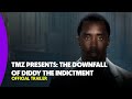 TMZ Presents: The Downfall of Diddy The Indictment | Official Trailer