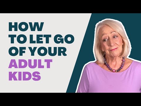 How to Let Go of Your Adult Children (And Restore Your Sanity!)