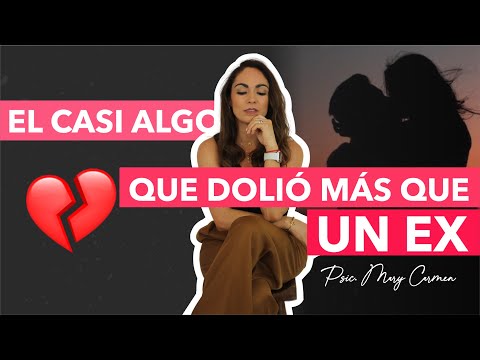 El CASI ALGO QUE DOLIÓ MÁS QUE UN EX