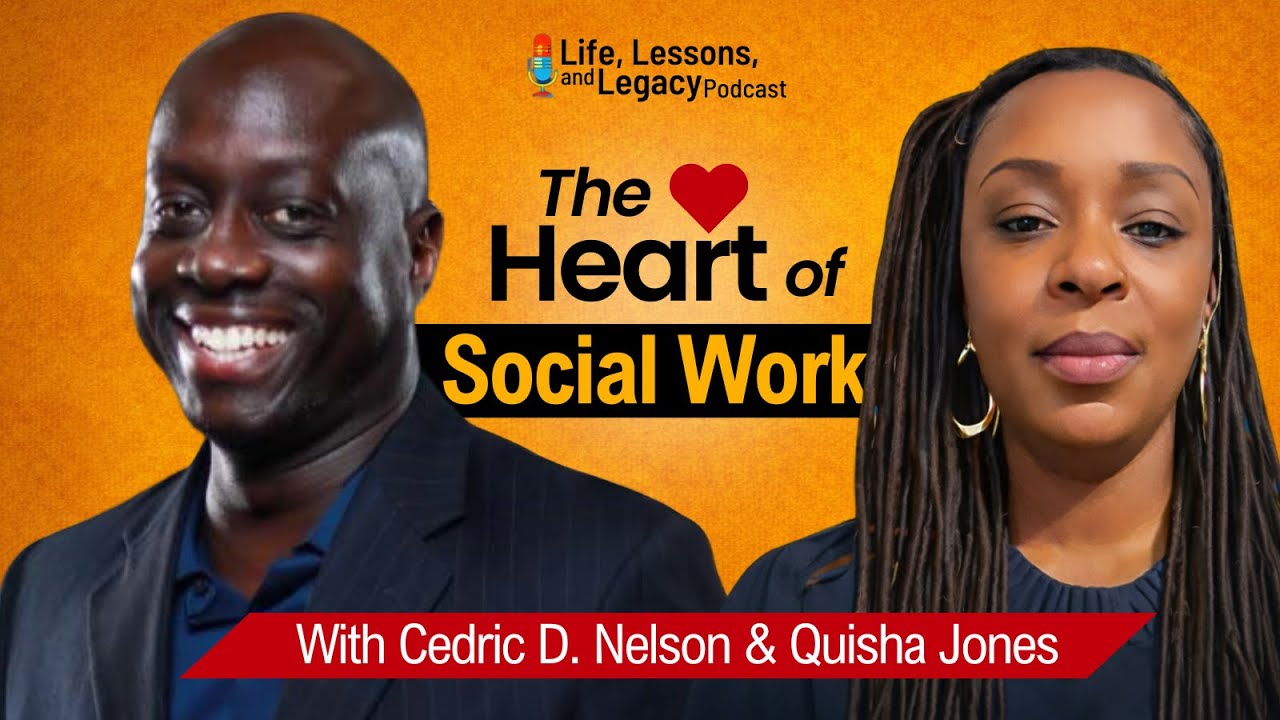 Leading With Heart: Quisha Jones on Social Work, Service, and Saving Lives | The Life, Lessons, and Legacy Podcast